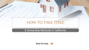 Home understanding ways to hold & take title in california